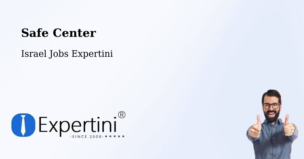 Safety Center – Caesarea - Israel Jobs Expertini